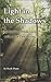 Light in the Shadows: Meditations While Living with a Life-Threatening Illness