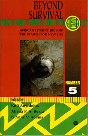 Beyond Survival: African Literature & the Search for New Life (Ala Annuals Series)