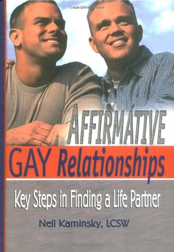 Affirmative Gay Relationships: Key Steps in Finding a Life Partner (Hardcover)