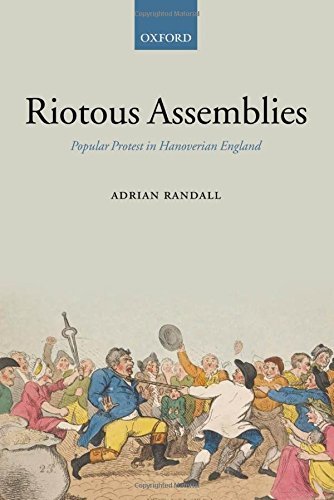 Riotous Assemblies: Popular Protest in Hanoverian England  (Kindle Edition)