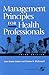 MANAGEMENT PRINCIPLES FOR HEALTH PROFESSIONAL 3E: .
