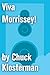 Viva Morrissey!: An Essay from Chuck Klosterman IV (Chuck Klosterman on Pop)