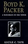 Boyd K. Packer: A Watchman on the Tower Book cover for Boyd K. Packer: A Watchman on the Tower