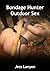 Bondage Hunter Outdoor Sex ( BDSM / Bondage / S&M / Erotic / Erotica / Fetish / Femdom / Submission / dominatrix / Sex )