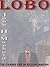 LOBO: The Strange Life of W...
