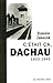 C'était Ça, Dachau: 1933 1945