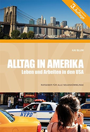 Alltag in Amerika - Leben und Arbeiten in den USA: Ein praktischer Ratgeber für Neuankömmlinge in den USA (Hardcover)