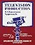 Television Production: A Cl...