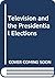 Television and the Presiden...