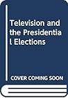 Television and the Presidential Elections