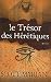 Le trésor des hérétiques