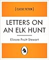 Letters on an Elk Hunt by Elinore Pruitt Stewart