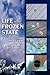Life in the Frozen State