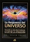 La respuesta del Universo: Creando su vida ideal mediante la ley de la atracción