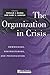 The Organization in Crisis: Downsizing, Restructuring, and Privatization (Manchester Business and Management Series)