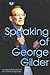 Speaking of George Gilder