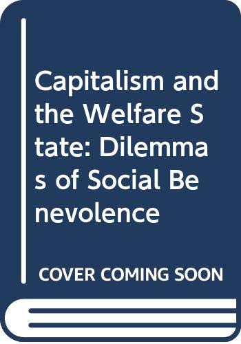 Capitalism and the Welfare State: Dilemmas of Social Benevolence (Paperback)