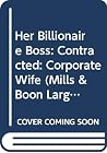 Her Billionaire Boss: Billionaire Boss's Bride / Contracted: Corporate Wife / Boss's Mistress Her Billionaire Boss: Billionaire Boss's Bride / Contracted: Corporate Wife / Boss's Mistress