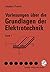 Vorlesungen über die Grundlagen der Elektrotechnik by Adalbert Prechtl