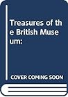 Treasures of the British Museum: Treasures of the British Museum: