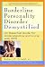Borderline Personality Disorder Demystified: An Essential Guide for Understanding and Living with BPD