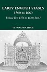 Early English Stages 1300 to 1660: Volume Two 1576 to 1660: 2 Early English Stages 1300 to 1660: Volume Two 1576 to 1660: 2