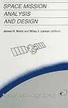 Space Mission Analysis and Design (Space Technology Library) Space Mission Analysis and Design (Space Technology Library)