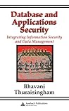 Database and Applications Security: Integrating Information Security and Data Management Database and Applications Security: Integrating Information Security and Data Management