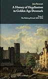 A History of Hegelianism in Golden Age Denmark: Tome I. the Heiberg Period: 1824-1836 A History of Hegelianism in Golden Age Denmark: Tome I. the Heiberg Period: 1824-1836