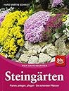 Steingärten Planen, Gestalten, Pflegen ; Die Schönsten Pflanzen Steingärten Planen, Gestalten, Pflegen ; Die Schönsten Pflanzen