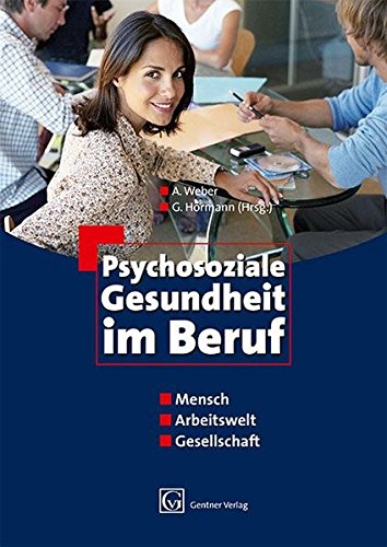 Psychosoziale Gesundheit im Beruf : Mensch, Arbeitswelt, Gesellschaft (Hardcover)