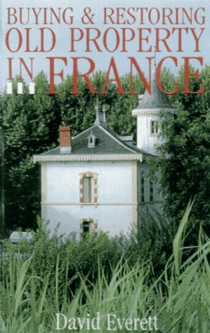 Buying and Restoring Old Property in France (Paperback)