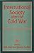 International Society after the Cold War: Anarchy and Order Reconsidered