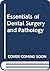 Essentials of Dental Surgery and Pathology