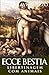 Ecce Bestia: Libertinagem com animais (Portuguese Edition)