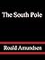 The South Pole; an account ...