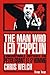 The Man Who Led Zeppelin