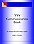 TTY Communicaton Book: If you can't use a telephone this is the book to read. If you can't talk or hear. Electronic ways to communicate with the world.