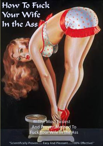 How to Fuck Your Wife in the Ass (Kindle Edition)