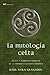 La Mitología Celta: Raíces ...
