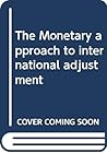 The Monetary approach to international adjustment