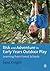 Risk & Adventure in Early Years Outdoor Play by Sara Knight