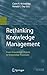 Rethinking Knowledge Management: From Knowledge Objects to Knowledge Processes (Information Science and Knowledge Management Book 12)