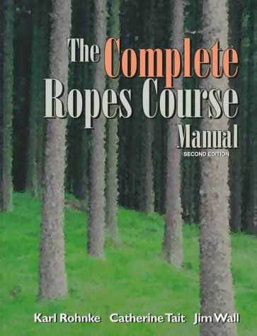 The Complete Ropes Course Manual (Paperback)