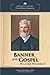 Banner of the Gospel by Alexander L. Baugh