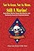 Not As Lean, Not As Mean, Still A Marine! (Marine Corps Sea Stories and Politically Incorrect Common Sense Book 3)