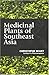 Medicinal Plants of Southeast Asia by Christophe Wiart