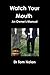 Watch Your Mouth - An Owner's Manual by Tom Nolan