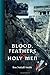 Blood, Feathers & Holy Men