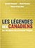 Les Légendes Des Canadiens: Les 100 Joueurs Qui Ont Marqué L'histoire